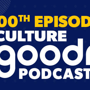 EPISODE 100: TOP TEN MOMENTS OF CULTURE GOODR